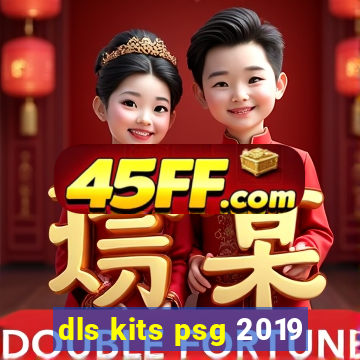 dls kits psg 2019